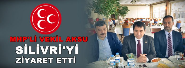 MHP Milletvekili Aksu Silivri’yi ziyaret etti