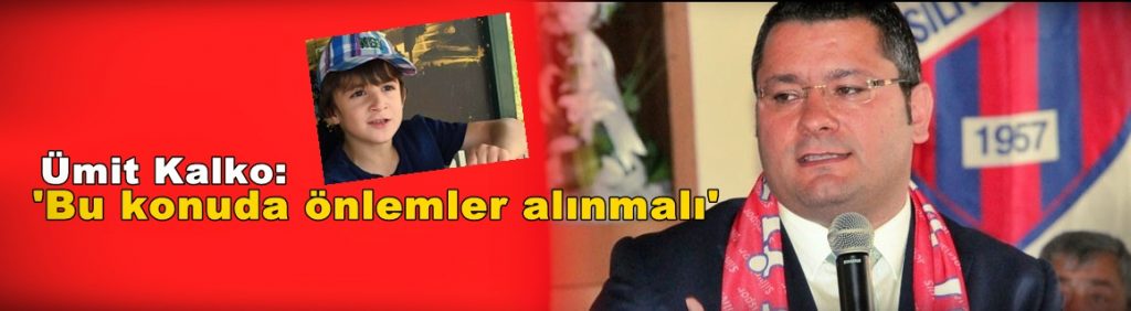 Ümit Kalko: ‘Bu konuda önlemler alınmalı’