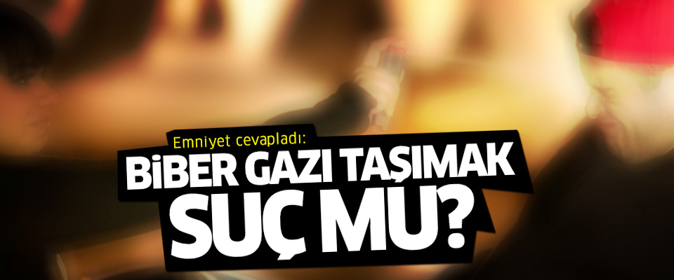 Emniyet cevapladı: Biber gazı taşımak suç mu?