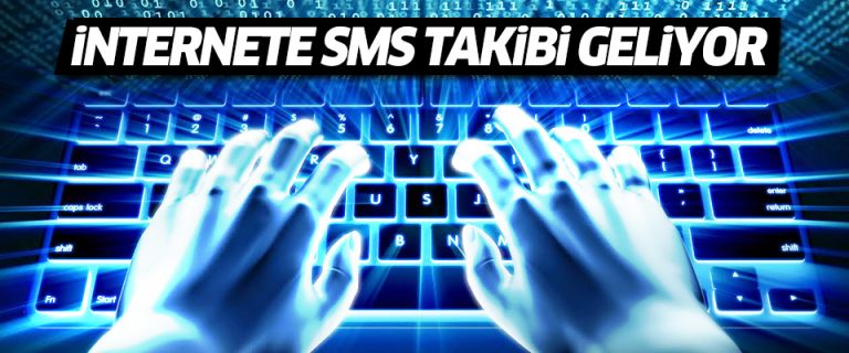 İnternete SMS takibi geliyor