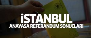 İstanbul anayasa referandum sonuçları 2017