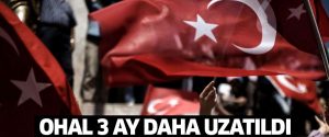 OHAL 3 ay daha uzatıldı
