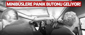Minibüslere panik butonu geliyor