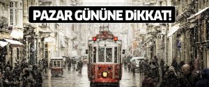 Pazar gününe dikkat! Yağmur ve kar geliyor!