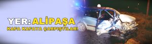 Alipaşa’da kafa kafaya çarpıştılar!