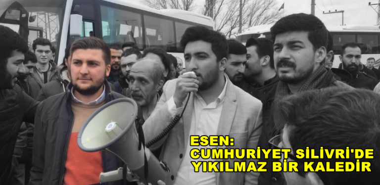 Esen: “Cumhuriyet Silivri’de yıkılmaz bir kaledir”