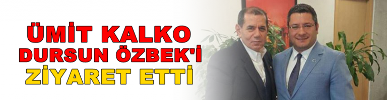 Ümit Kalko, G.Saray Başkanı Dursun Özbek ile buluştu