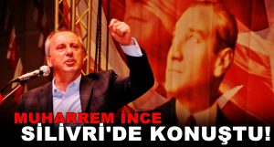 Muharrem İnce Silivri’de Konuştu