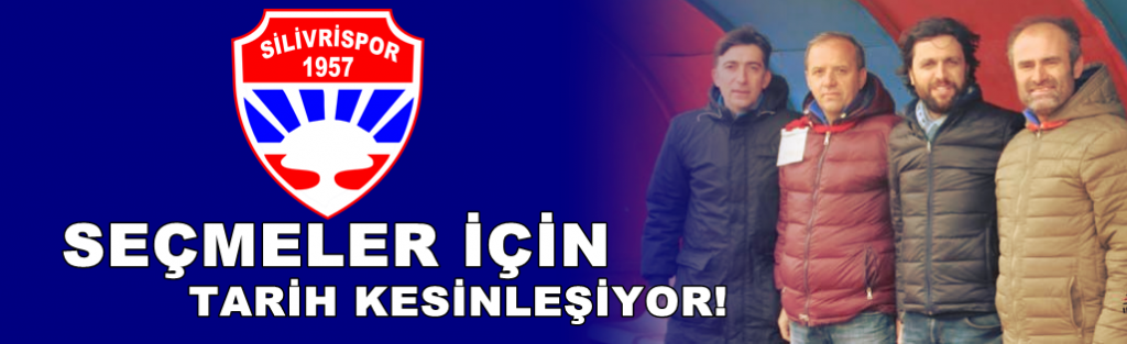 Silivrispor’da seçmeler için tarih kesinleşiyor
