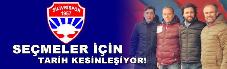 Silivrispor’da seçmeler için tarih kesinleşiyor