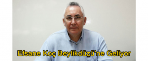 Efsane Koç Beylikdüzü’ne Geliyor