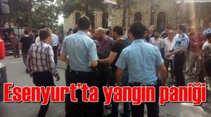 Esenyurt’ta yangın paniği