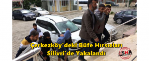 Çerkezköy’deki Büfe Hırsızları Silivri’de Yakalandı