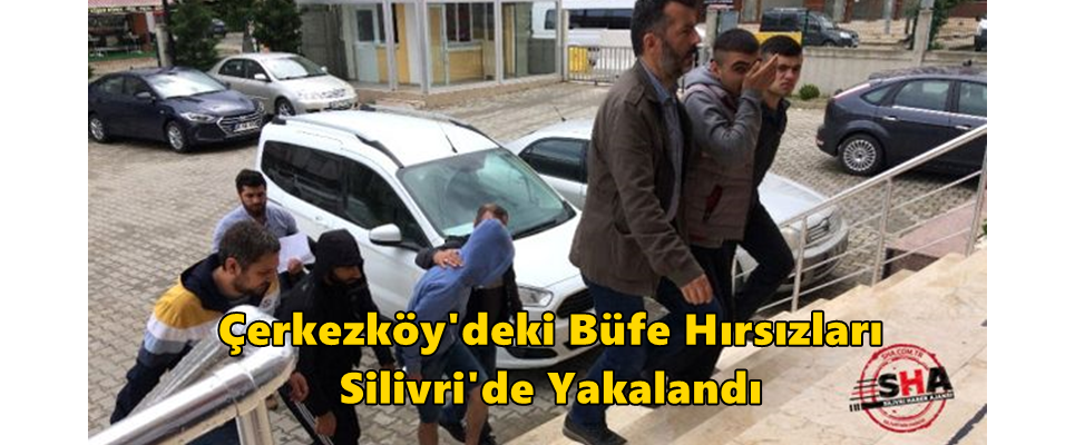 Çerkezköy’deki Büfe Hırsızları Silivri’de Yakalandı