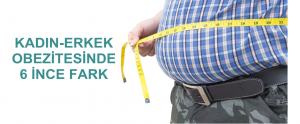 KADIN-ERKEK OBEZİTESİNDE 6 İNCE FARK