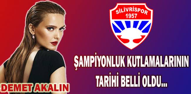 ŞAMPİYONLUK KUTLAMASINDA DEMET AKALIN SAHNE ALACAK
