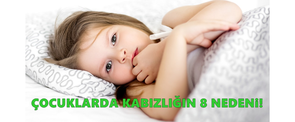 ÇOCUKLARDA KABIZLIĞIN 8 NEDENi!