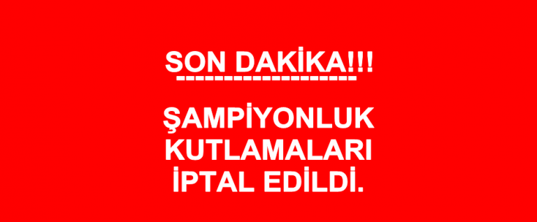 Şampiyonluk Kutlamaları İptal Edildi