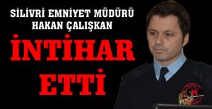 Silivri İlçe Emniyet Müdürü İntihar Etti
