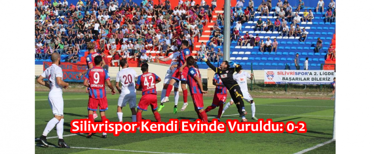 Silivrispor Kendi Evinde Vuruldu: 0-2