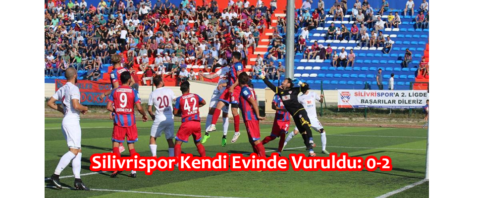 Silivrispor Kendi Evinde Vuruldu: 0-2