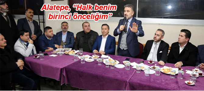 Alatepe, “Halk benim birinci önceliğim”