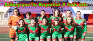 Alibeyspor’lu Bayanlar 6 fark attı