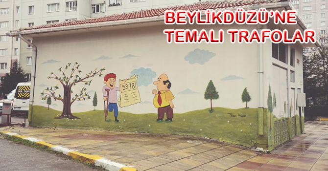 BEYLİKDÜZÜ’NE TEMALI TRAFOLAR