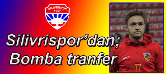 Silivrispor, Bomba transfer…!