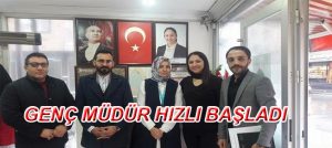 GENÇ MÜDÜR HIZLI BAŞLADI