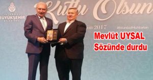 MEVLÜT UYSAL SÖZÜNDE DURDU