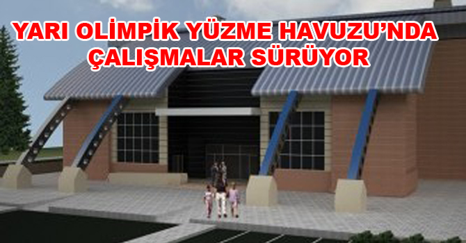 YARI OLİMPİK YÜZME HAVUZU’NDA ÇALIŞMALAR SÜRÜYOR
