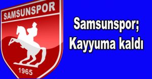 SAMSUNSPOR KAYYUMA KALDI!