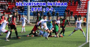 SİLİVRİSPOR İNTİHAR ETTİ : 0-1