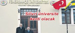Silivri üniversite kenti olacak