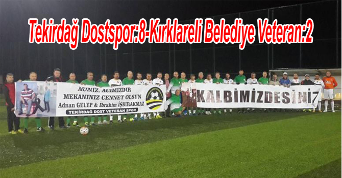 Tekirdağ Dostspor:8-Kırklareli Belediye Veteran:2