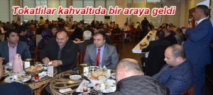Tokatlılar kahvaltıda bir araya geldi