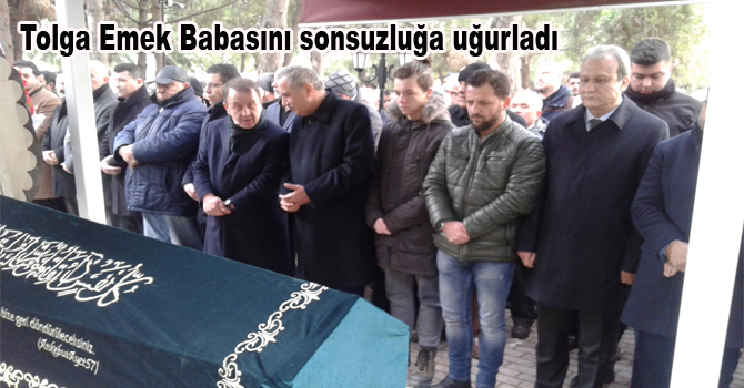 Tolga Emek Babasını sonsuzluğa uğurladı