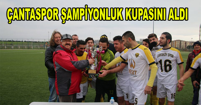 ÇANTASPOR ŞAMPİYONLUK KUPASINI ALDI