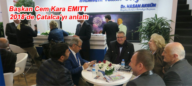 Başkan Cem Kara EMITT 2018’de Çatalca’yı anlattı