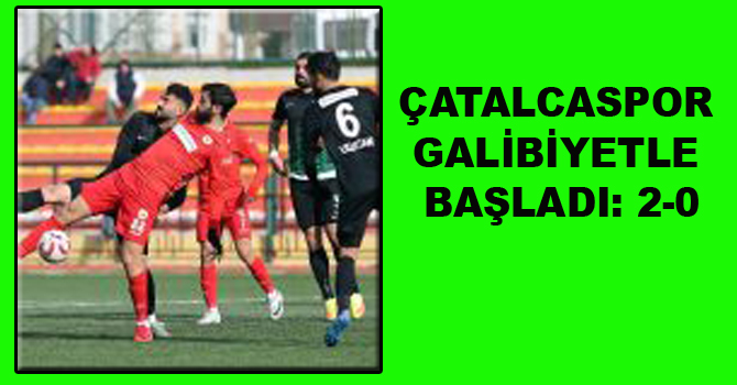 Çatalcaspor galibiyetle tanıştı. 2-0