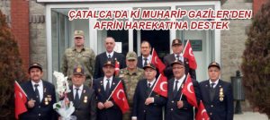ÇATALCA’DA Kİ MUHARİP GAZİLER’DEN AFRİN HAREKATI’NA DESTEK