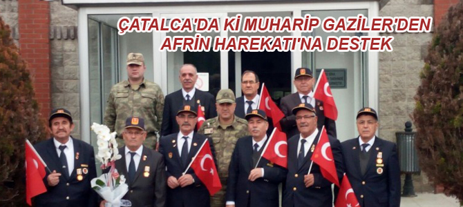 ÇATALCA’DA Kİ MUHARİP GAZİLER’DEN AFRİN HAREKATI’NA DESTEK
