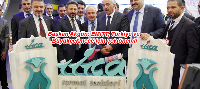 Başkan Akgün: EMITT, Türkiye ve Büyükçekmece için çok önemli