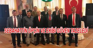 SEBAHATTİN ÖPÇİN VE EKİBİ GÜVEN TAZELEDİ