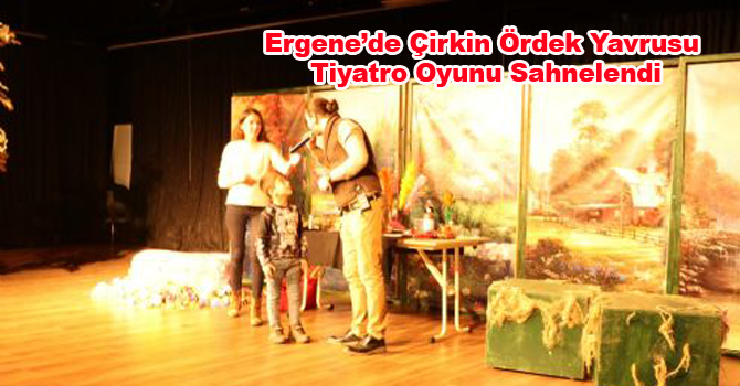 Ergene’de Çirkin Ördek Yavrusu Tiyatro Oyunu Sahnelendi