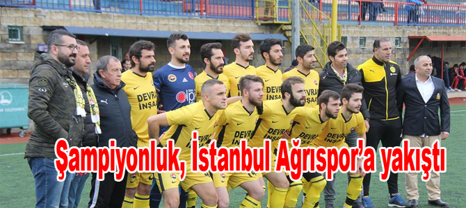 Şampiyonluk, İstanbul Ağrıspor’a yakıştı