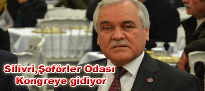 Silivri Şoförler Odası kongreye gidiyor