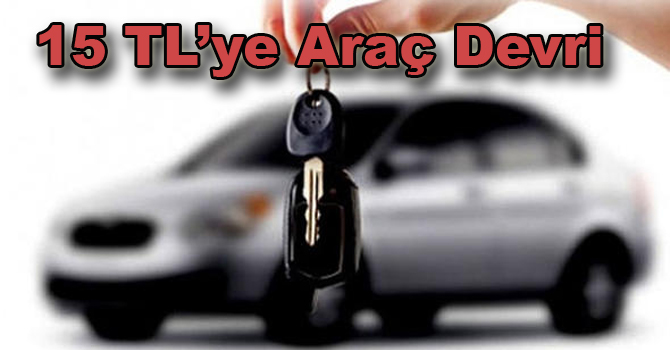 15 liraya araç devri