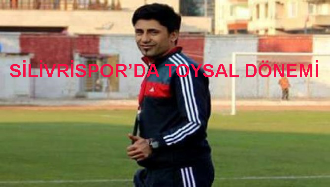 SİLİVRİSPOR BAYRAM TOYSAL’LA PRENSİPTE ANLAŞTI